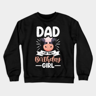 Dad Of The Birthday Girl Cow Theme Party Father Daddy Crewneck Sweatshirt